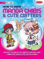How to Draw Manga Chibis & Cute Critters Walter Foster Creative Team, Whitten Samantha