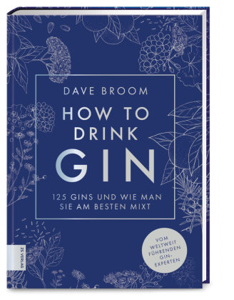 How to Drink Gin ZS - Ein Verlag der Edel Verlagsgruppe