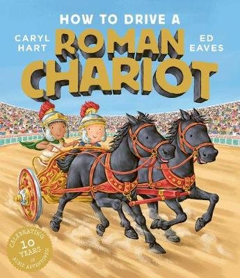 How to Drive a Roman Chariot Hart Caryl