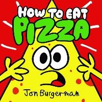 How to Eat Pizza Burgerman Jon
