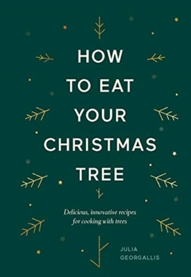 How to Eat Your Christmas Tree Julia Georgallis