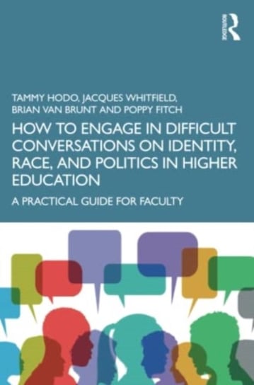 How to Engage in Difficult Conversations on Identity, Race, and Politics in Higher Education: A Practical Guide for Faculty Opracowanie zbiorowe