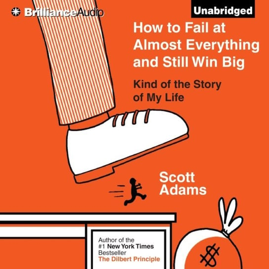 How to Fail at Almost Everything and Still Win Big Adams Scott