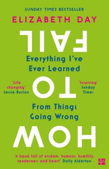 How to Fail. Everything IVe Ever Learned from Things Going Wrong Day Elizabeth