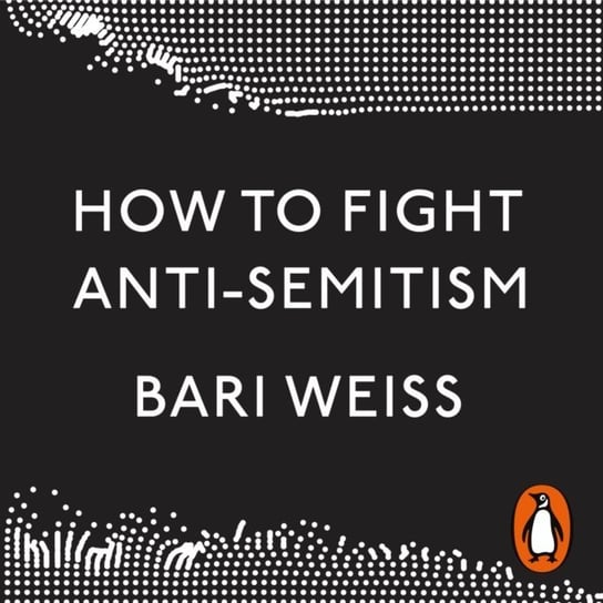 How to Fight Anti-Semitism Weiss Bari