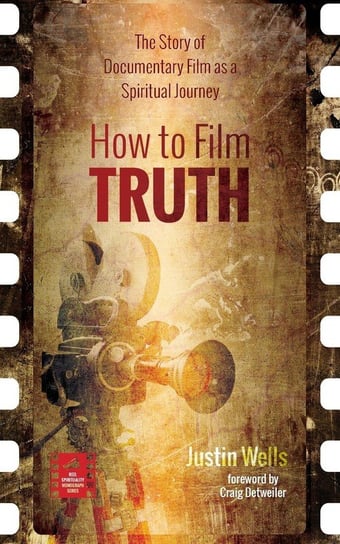 How to Film Truth Wells Justin