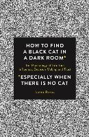 How to Find a Black Cat in a Dark Room Burak Jacob