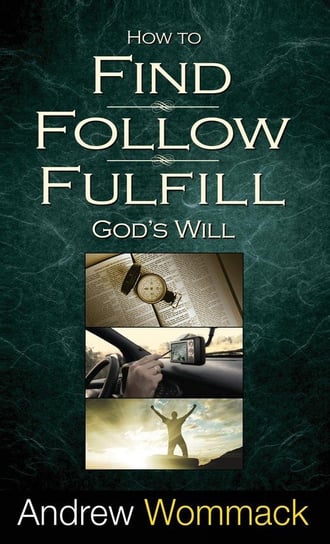 How to Find, Follow, Fulfill God's Will Wommack Andrew