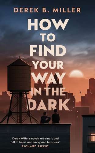 How to Find Your Way in the Dark Miller Derek B.