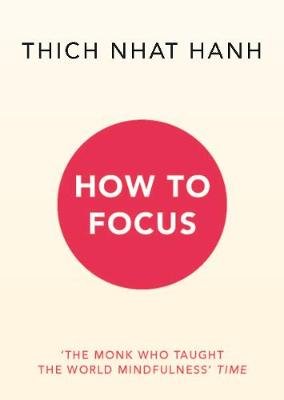 How to Focus Thich Nhat Hanh