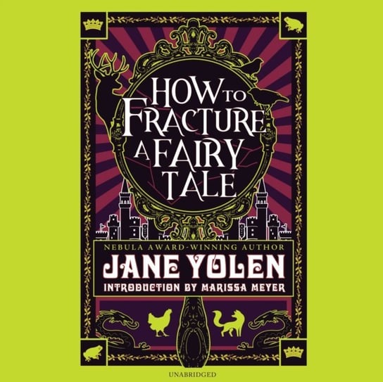 How to Fracture a Fairy Tale Yolen Jane, Meyer Marissa