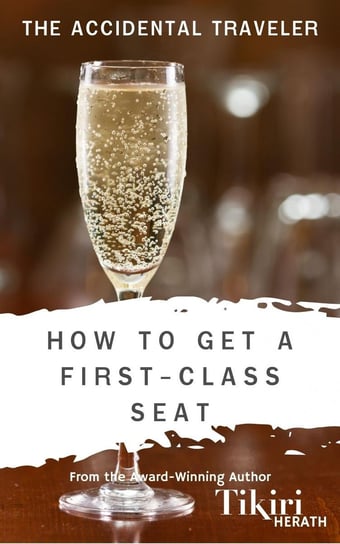 How to Get A First-Class Seat - ebook epub Tikiri Herath