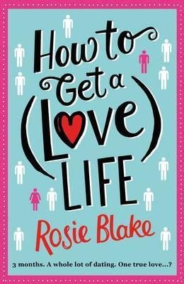 How to Get a (Love) Life Blake Rosie