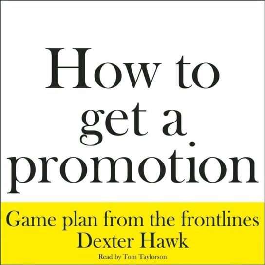 How to Get a Promotion Hawk Dexter