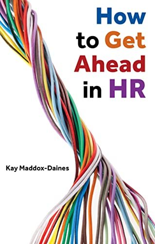 How to Get Ahead in HR Kay Maddox-Daines