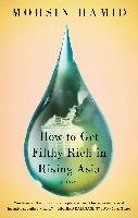 How to Get Filthy Rich in Rising Asia Hamid Mohsin