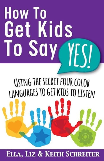 How To Get Kids To Say Yes! Schreiter Keith