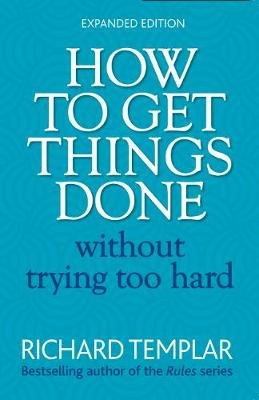 How to Get Things Done Without Trying Too Hard 2e Templar Richard