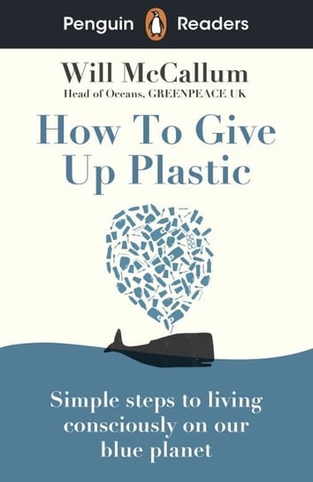 How to Give Up Plastic. Penguin Readers. Level 5 McCallum Will