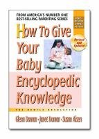How to Give Your Baby Encyclopedic Knowledge Doman Glenn J., Doman Janet, Aisen Susan