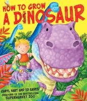 How to Grow a Dinosaur Hart Caryl
