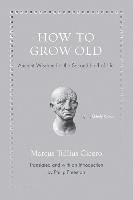 How to Grow Old Cicero Marcus Tullius