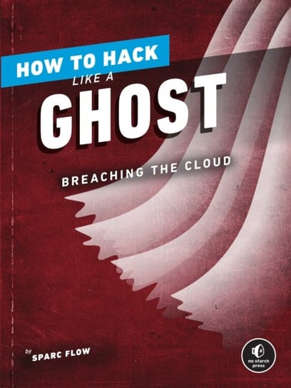 How To Hack Like A Ghost. Breaching the Cloud Flow Sparc