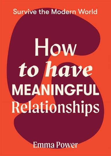 How to Have Meaningful Relationships Emma Power