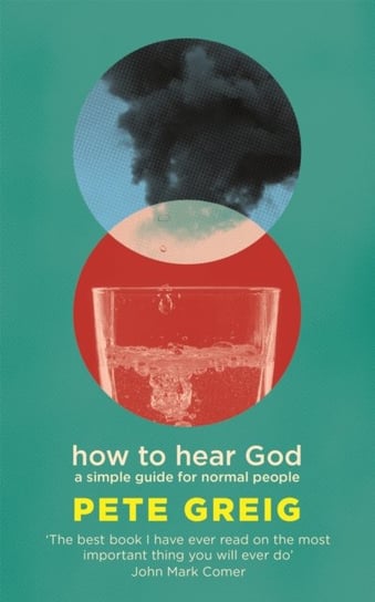 How to Hear God. A Simple Guide for Normal People Greig Pete