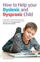 How to help your Dyslexic and Dyspraxic Child Mckeown Sally