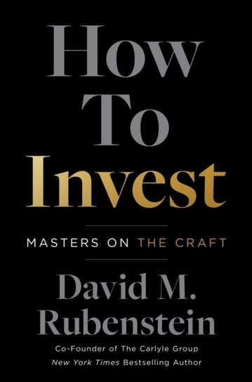 How to Invest: Masters on the Craft Rubenstein David M.