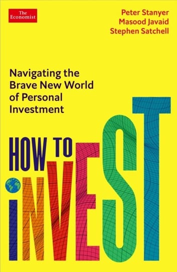 How to Invest: Navigating the brave new world of personal investment Peter Stanyer