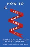 How to Keep Calm and Carry On Freeman Daniel, Freeman Jason
