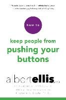 How To Keep People From Pushing Your Buttons Ellis Albert, Doyle Kristene A., Lange Arthur