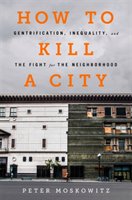 How to Kill a City Moskowitz Peter