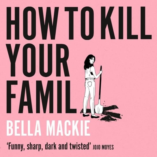 How to Kill Your Family Mackie Bella