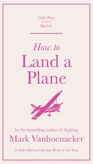 How to Land a Plane Vanhoenacker Mark