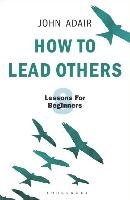 How to Lead Others Adair John