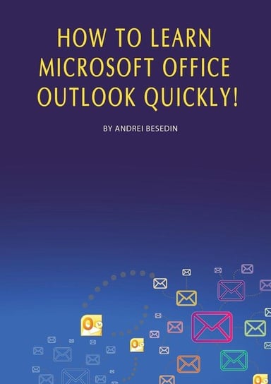 How to Learn Microsoft Office Outlook Quickly! Besedin Andrei