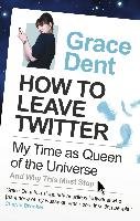 How to Leave Twitter Dent Grace