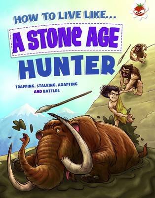 How to Live Like a Stone Age Hunter Ganeri Anita
