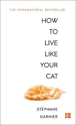 How to Live Like Your Cat Garnier Stephane