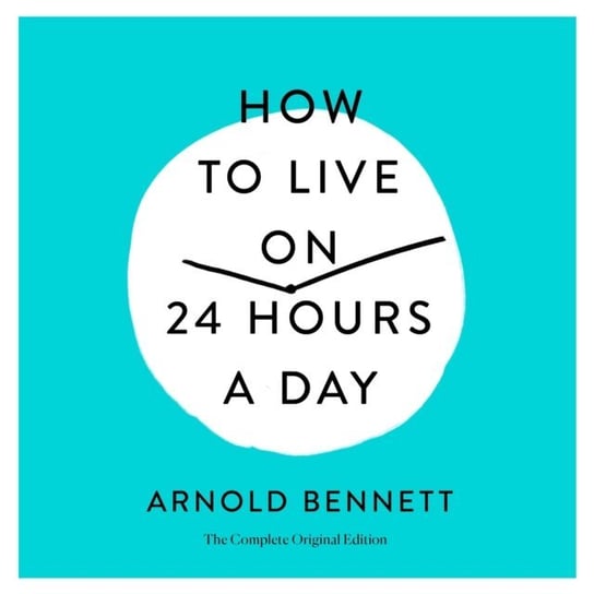 How to Live on 24 Hours a Day Fotinos Joel, Arnold Bennett