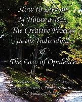 How to Live on 24 Hours a Day, The Creative Process in the Individual & The Law of Opulence Troward Thomas, Wattles Wallace D., Bennett Enoch Arnold