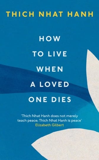 How To Live When A Loved One Dies Hanh Thich Nhat