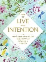 How to Live with Intention Lester Meera