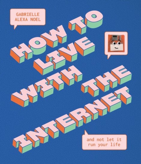 How to Live With the Internet and Not Let It Run Your Life Gabrielle Alexa Noel