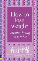 How to Lose Weight Without Being Miserable Templar Richard