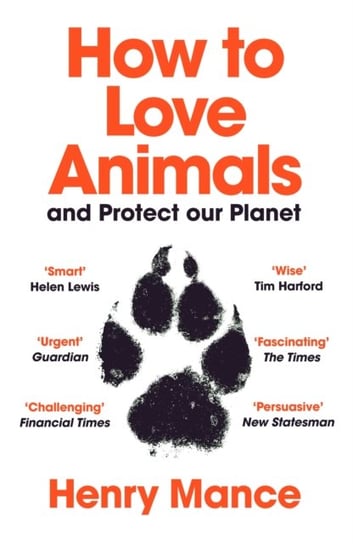 How to Love Animals. And Protect Our Planet Mance Henry