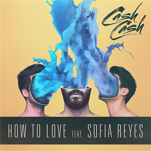 How to Love Cash Cash feat. Sofia Reyes